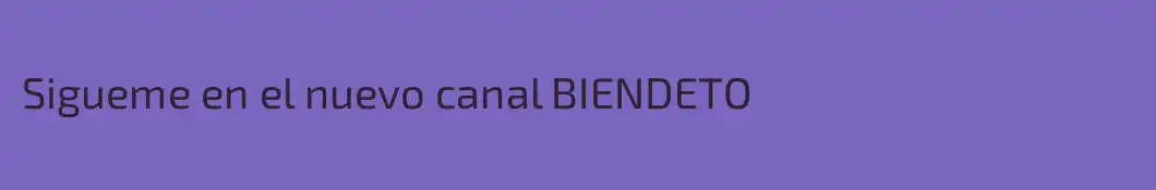 Sigueme en el nuevo canal BIENDETO